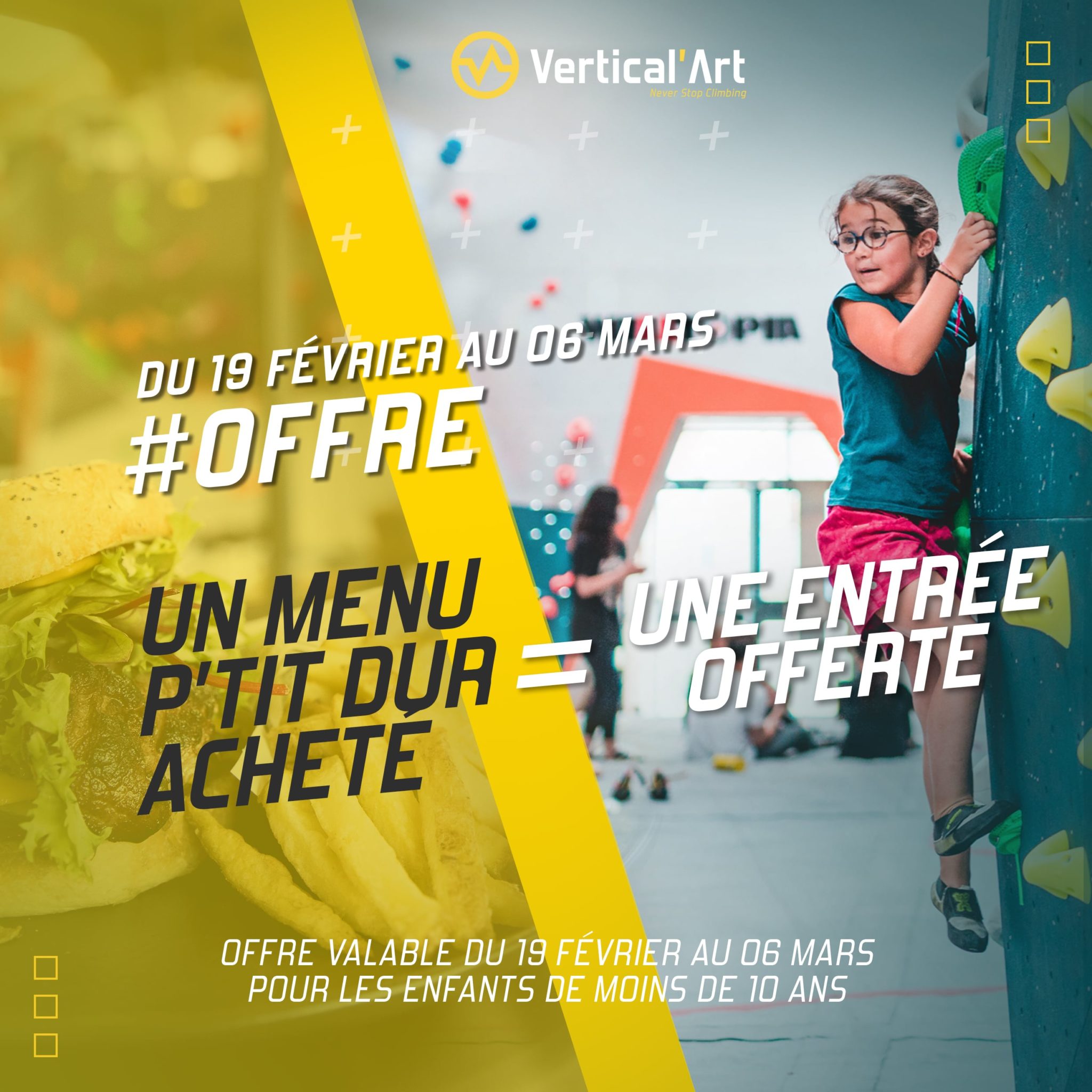 Pendant les vacances d'hiver, pour tout achat d'un menu P'tit Dur à Vertical'Art Saint-Quentin-en-Yvelines : une entrée escalade est offerte à tous les enfants de -10 ans (location de chaussons comprise)